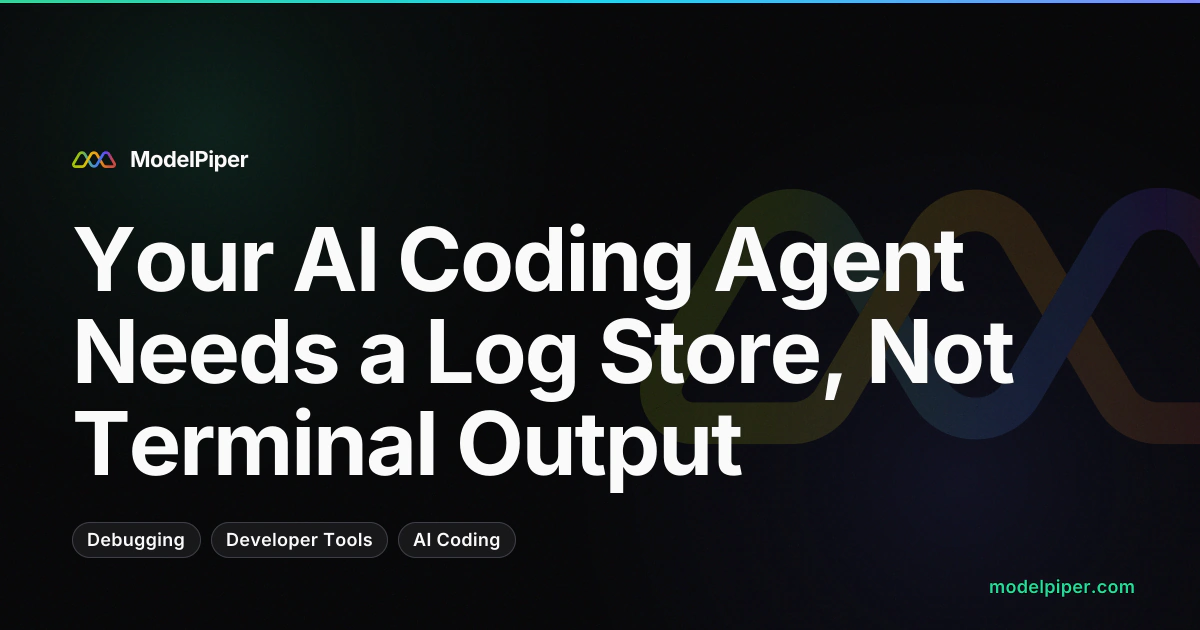 Your AI Coding Agent Needs a Log Store, Not Terminal Output