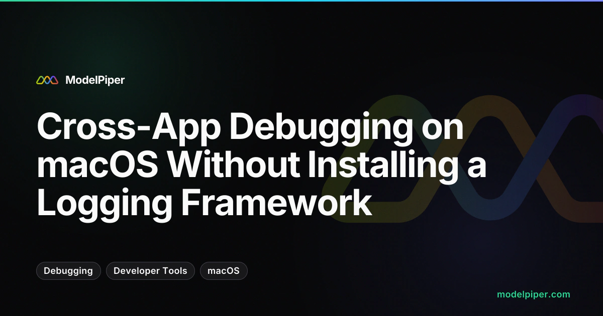 Cross-App Debugging on macOS Without Installing a Logging Framework