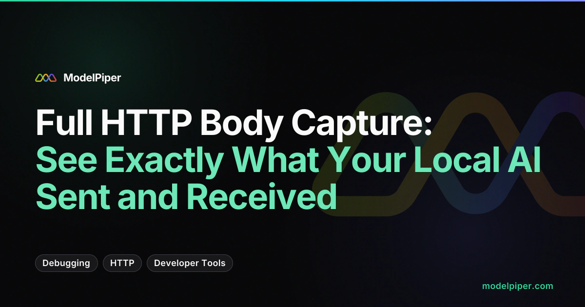 Full HTTP Body Capture: See Exactly What Your Local AI Sent and Received