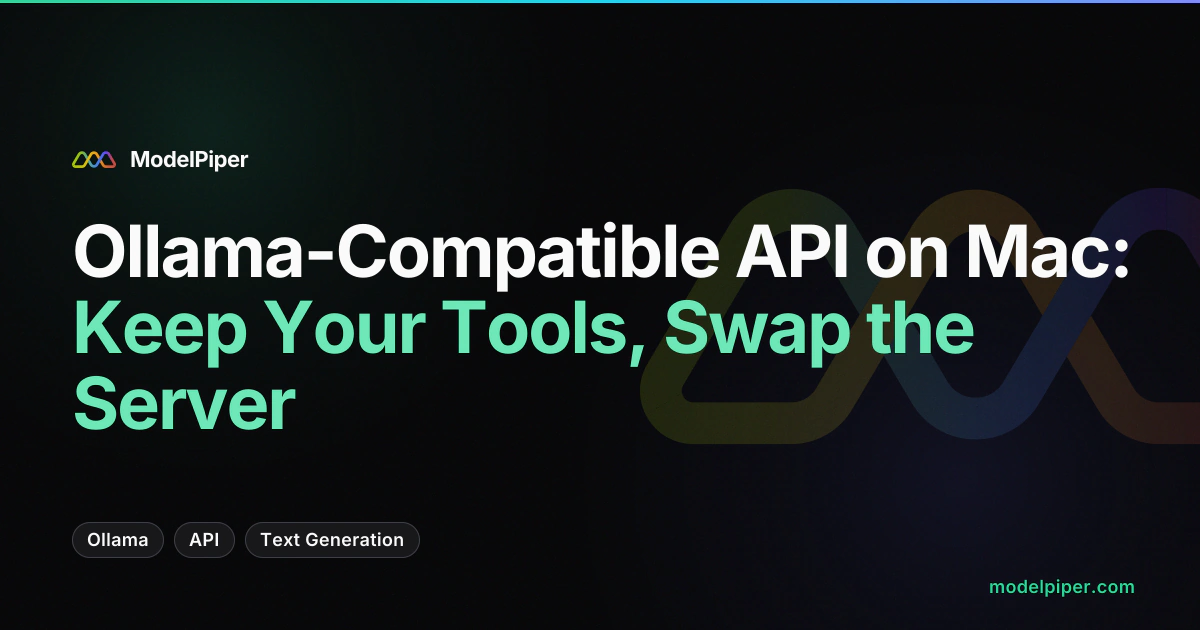 Ollama-Compatible API on Mac: Keep Your Tools, Swap the Server